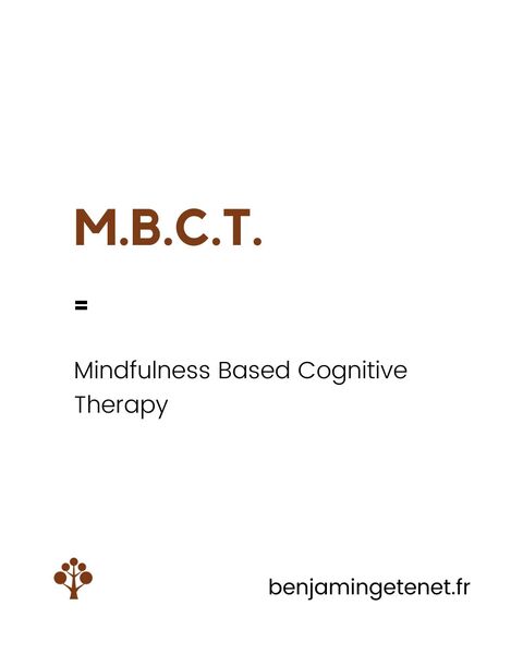 Acronyme du mois : MBCT – Mindfulness Based Cognitive Therapy ou thérapie cognitive basée sur la pleine conscience