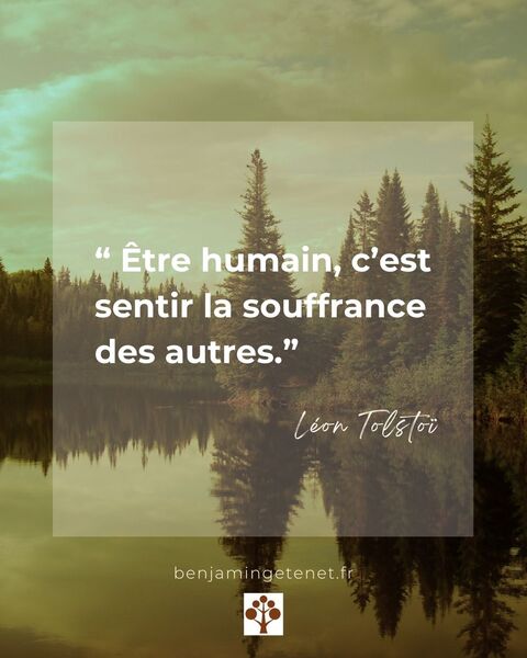 Citation du mois : « Être humain, c’est sentir la souffrance des autres. » — Léon Tolstoï