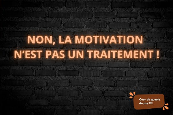 Coup de gueule : la motivation n’est pas un traitement