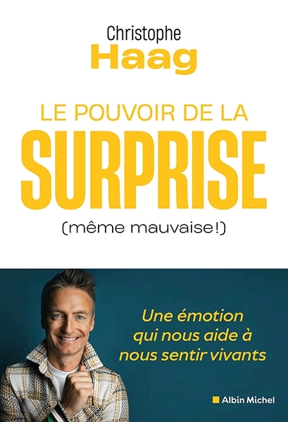 Le Pouvoir de la Surprise (même mauvaise !) : quand Christophe Haag nous invite à redécouvrir les possibilités offertes par l’inattendu