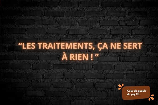 Coup de gueule : « Les traitements, ça ne sert à rien !»